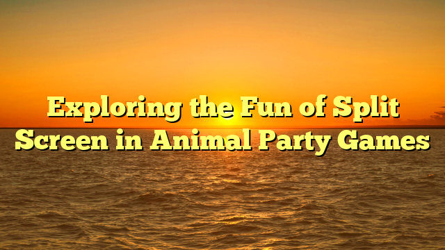 Exploring the Fun of Split Screen in Animal Party Games